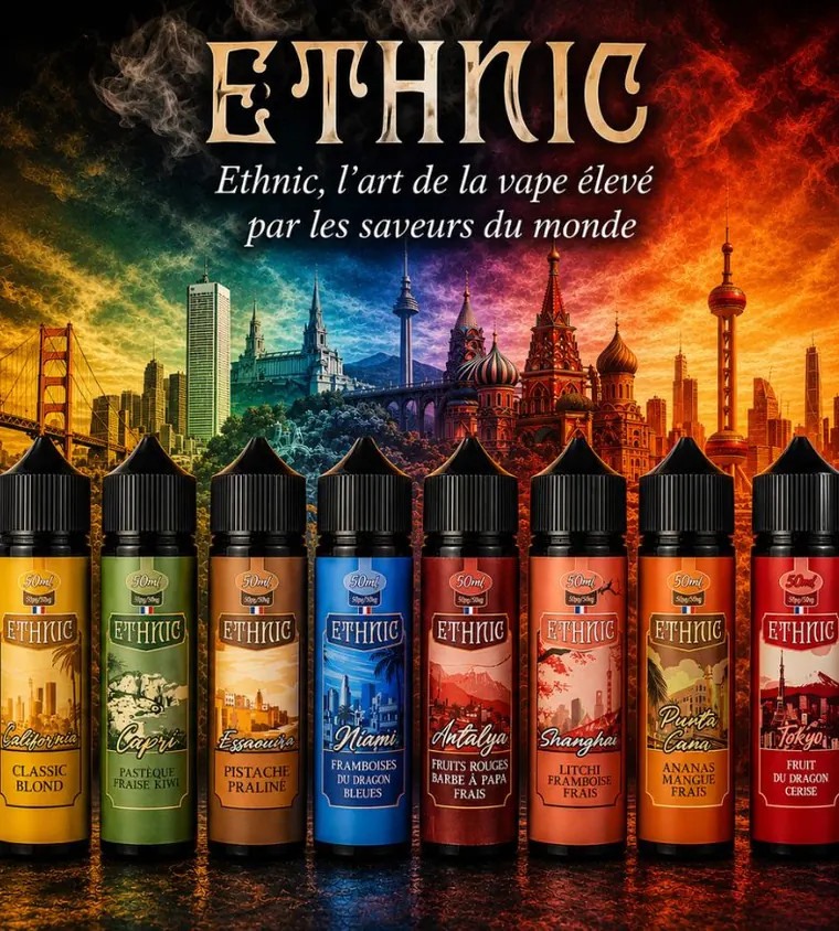 Gamme ETHNIC &mdash; E-liquides fabriqu&eacute;s en France